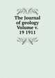 The Journal of geology Volume v. 19 1911, 