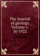 The Journal of geology Volume v. 30 1922, 