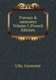 Travaux & m?moires Volume 5 (French Edition), Lille. Universite 