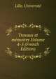 Travaux et memoires Volume 4-5 (French Edition), Lille. Universite 
