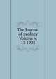 The Journal of geology Volume v. 13 1905, 