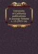 University of California publications in zoology Volume v. 12 (1913-16), 