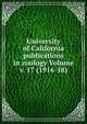 University of California publications in zoology Volume v. 17 (1916-18), 