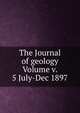 The Journal of geology Volume v. 5 July-Dec 1897, 