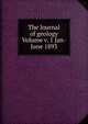 The Journal of geology Volume v. 1 Jan-June 1893, 