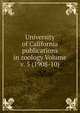 University of California publications in zoology Volume v. 5 (1908-10), 