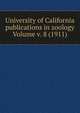University of California publications in zoology Volume v. 8 (1911), 