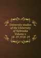University studies of the University of Nebraska Volume v. 18-19 1918-19, 