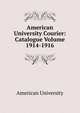 American University Courier: Catalogue Volume 1914-1916, American University 