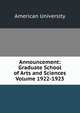 Announcement: Graduate School of Arts and Sciences Volume 1922-1923, American University 