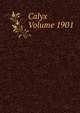 Calyx Volume 1901, 