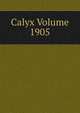 Calyx Volume 1905, 