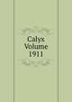 Calyx Volume 1911, 