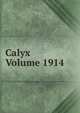 Calyx Volume 1914, 