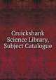 Cruickshank Science Library, Subject Catalogue, 