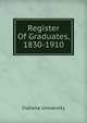 Register Of Graduates, 1830-1910, Indiana University 