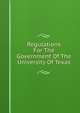 Regulations For The Government Of The University Of Texas, 