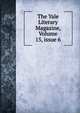 The Yale Literary Magazine, Volume 15, issue 6, 