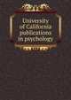 University of California publications in psychology, 