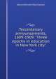 Tercentenary announcements, 1609-1909. "Three epochs in education in New York city.", Henry Mitchell MacCracken 