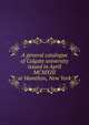 A general catalogue of Colgate university issued in April MCMXIII at Hamilton, New York, 