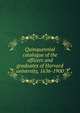Quinquennial catalogue of the officers and graduates of Harvard university, 1636-1900, 