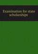 Examination for state scholarships ., 
