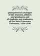 Quinquennial catalogue of the trustees, officers and graduates and of students not graduates, of the Saint Lawrence University, 1856-1890, 