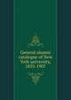 General alumni catalogue of New York university, 1833-1907, 