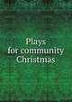 Plays for community Christmas, 