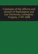Catalogue of the officers and alumni of Washington and Lee University, Lexington, Virginia, 1749-1888, 