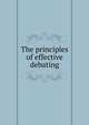 The principles of effective debating, 
