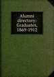 Alumni directory: Graduates, 1869-1912, 