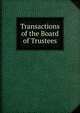 Transactions of the Board of Trustees, 