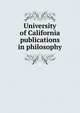 University of California publications in philosophy, 