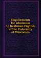 Requirements for admission to freshman English at the University of Wisconsin, 
