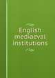 English mediaeval institutions, 
