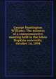 George Huntington Williams. The minutes of a commemorative meeting held in the Johns Hopkins university, October 14, 1894, 