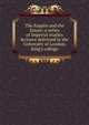 The Empire and the future; a series of Imperial studies lectures delivered in the University of London, King's college, 