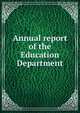Annual report of the Education Department, 