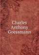 Charles Anthony Goessmann, 