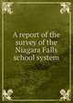 A report of the survey of the Niagara Falls school system, 
