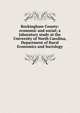 Rockingham County: economic and social; a laboratory study at the University of North Carolina, Department of Rural Economics and Sociology, 