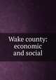 Wake county: economic and social, 