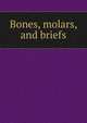 Bones, molars, and briefs, 