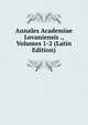 Annales Academiae Lovaniensis ., Volumes 1-2 (Latin Edition), 