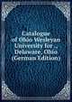 Catalogue of Ohio Wesleyan University for ., Delaware, Ohio (German Edition), 