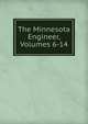 The Minnesota Engineer, Volumes 6-14, 