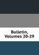 Bulletin, Volumes 20-29, 