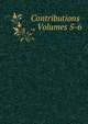 Contributions ., Volumes 5-6, 